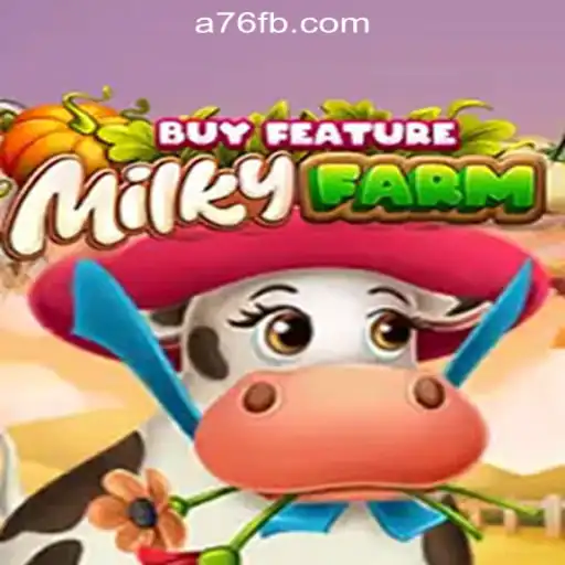 Discover the Exciting World of MilkyFarmBuyFeature: A76.com Oficial Slots Brasil #1